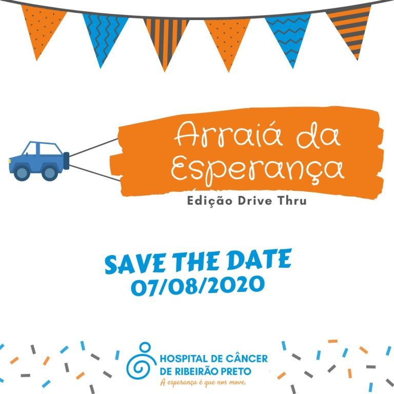 Hospital de Câncer de Ribeirão Preto realiza “Arraiá da Esperança – edição Drive Thru”