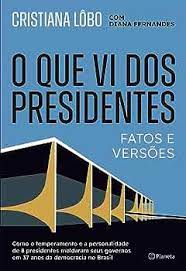 Livro aborda como personalidades de presidentes moldaram mandatos e rumos do país