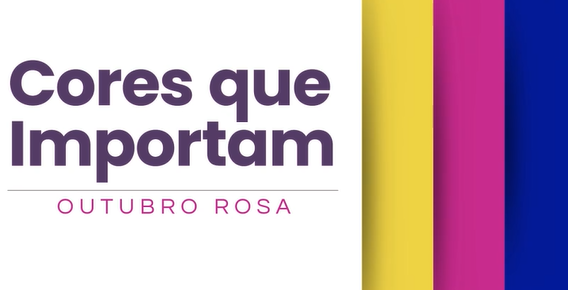 CORES QUE IMPORTAM: como funciona o tratamento do câncer de mama?