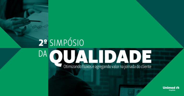 Unimed Araçatuba realiza 2º Simpósio da Qualidade voltado a otimização de fluxos e valor na jornada do cliente