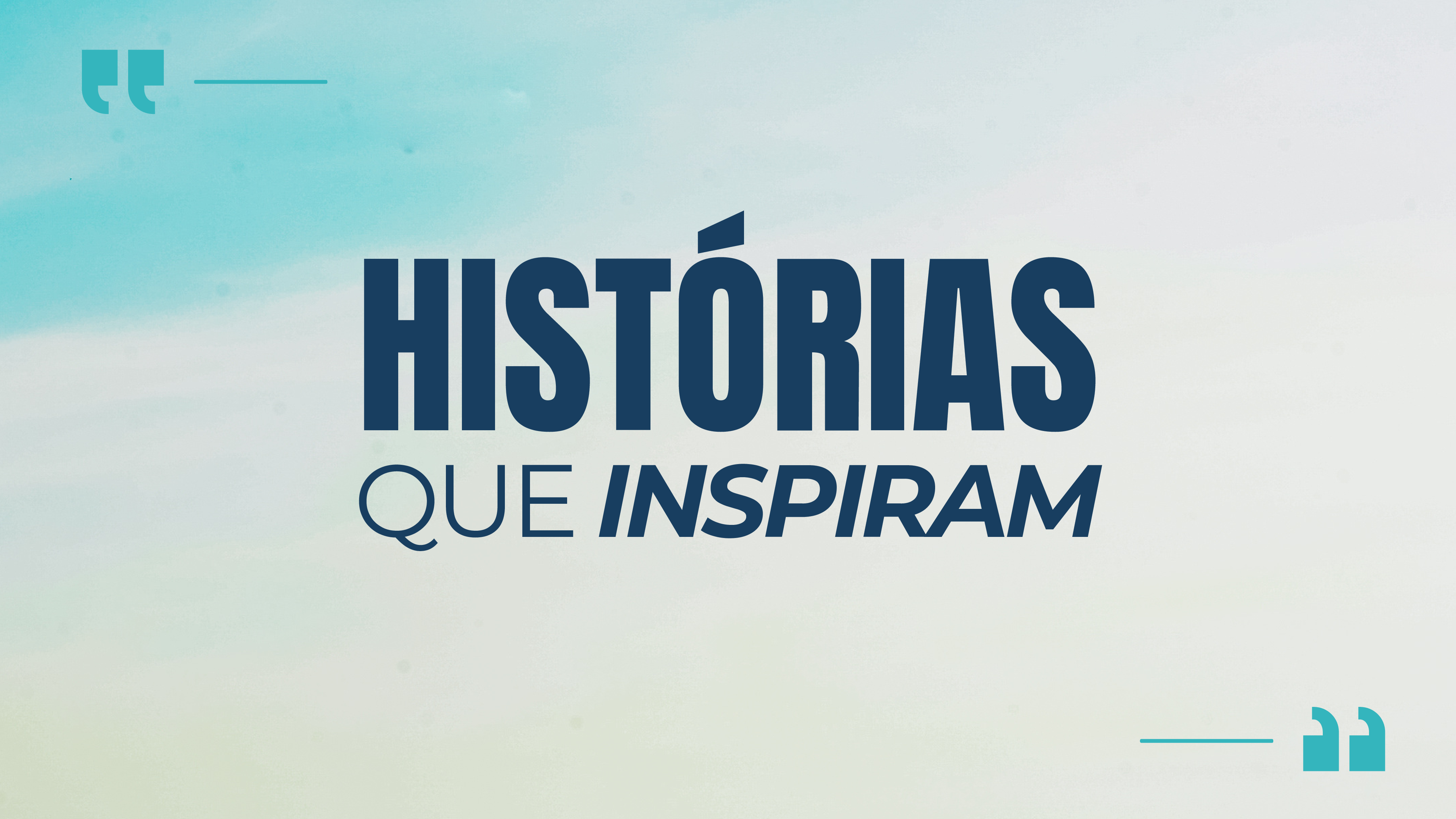 HISTÓRIAS QUE INSPIRAM