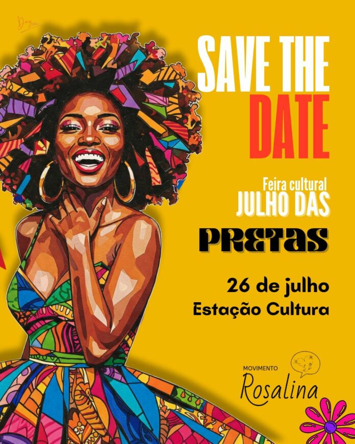Save the Date. Estação Cultura sedia 2ª edição da Feira Julho das Pretas.