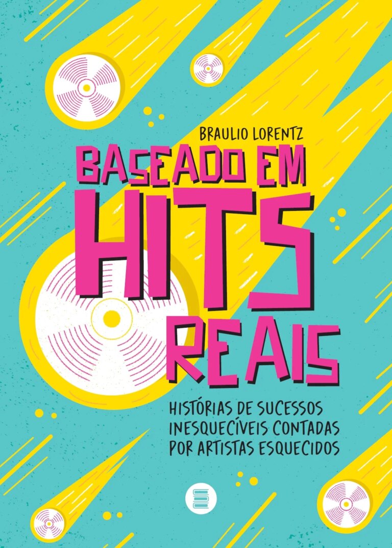 “Baseado em hits reais”, livro de Braulio Lorentz, reúne mais de 40 histórias de sucessos inesquecíveis contadas por artistas esquecidos