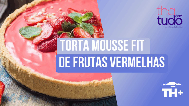 Confira como preparar uma Torta Mousse Fit deliciosa e leve de Frutas Vermelhas