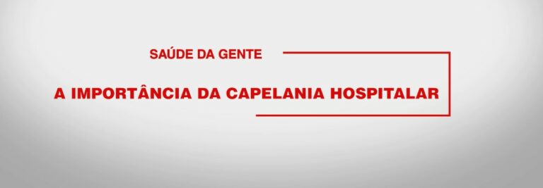 Saiba mais sobre a importância da capelania hospitalar