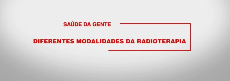 Saiba mais sobre as modalidades da radioterapia