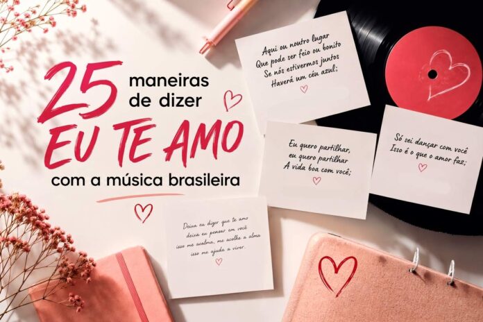 25 maneiras diferentes de dizer “Eu Te Amo” usando a música brasileira