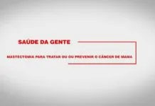 Saiba mais informações sobre a mastectomia