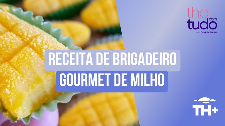 ThaComTudo: Confira uma receita de Brigadeiro Gourmet de Milho