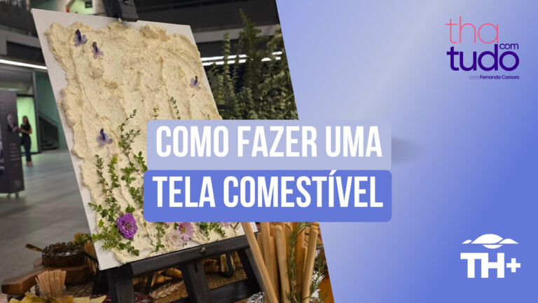 ThaComTudo: Saiba como fazer uma Tela Comestível