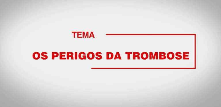 Saiba mais sobre os perigos da trombose